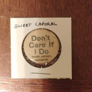 1890's Don't Care If I Do  Sweet Caporal Cigarettes Pinback Button 